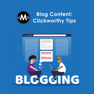 Blog Content: Clickworthy Tips!